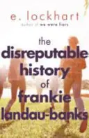 Istoria dezonorantă a lui Frankie Landau-Banks - De la autorul bestsellerului de neuitat WE WERE LIARS - Disreputable History of Frankie Landau-Banks - From the author of the unforgettable bestseller WE WERE LIARS