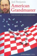 Marele maestru american: Patru decenii de aventuri șahiste - American Grandmaster: Four Decades of Chess Adventures