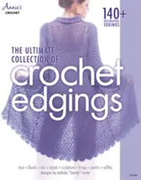 Colecția supremă de borduri croșetate - The Ultimate Collection of Crochet Edgings