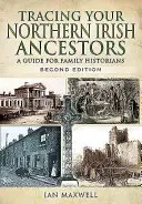 Urmărirea strămoșilor dumneavoastră nord-irlandezi - Ediția a doua - Tracing Your Northern Irish Ancestors - Second Edition