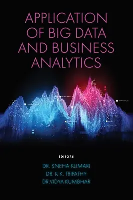 Aplicarea Big Data și a analizei în afaceri - Application of Big Data and Business Analytics