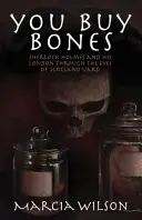You Buy Bones: Sherlock Holmes și Londra sa prin ochii Scotland Yard - You Buy Bones: Sherlock Holmes and his London Through the Eyes of Scotland Yard