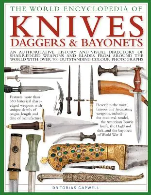Knives, Daggers & Bayonets, the World Encyclopedia of - O istorie autoritară și un repertoriu vizual al armelor ascuțite și al lamelor din întreaga lume - Knives, Daggers & Bayonets, the World Encyclopedia of - An authoritative history and visual directory of sharp-edged weapons and blades from around t