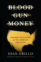 Blood Gun Money - Cum armează America bandele și cartelurile - Blood Gun Money - How America Arms Gangs and Cartels