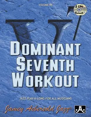 Jamey Aebersold Jazz -- Dominant Seventh Workout, Vol 84: Carte și 2 CD-uri - Jamey Aebersold Jazz -- Dominant Seventh Workout, Vol 84: Book & 2 CDs