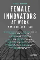 Femei inovatoare la locul de muncă: Femeile la vârful tehnologiei - Female Innovators at Work: Women on Top of Tech