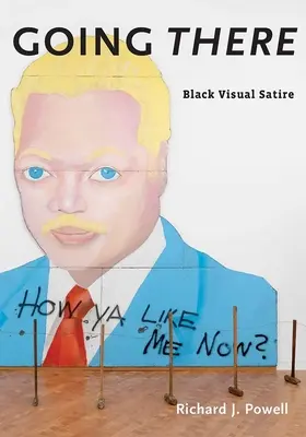 Going There: Satiră vizuală neagră - Going There: Black Visual Satire