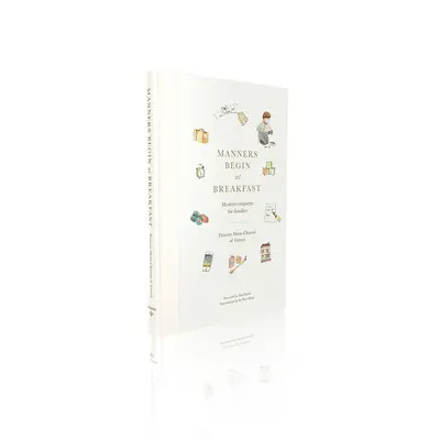Manierele încep la micul dejun: Etichete moderne pentru familii - Manners Begin at Breakfast: Modern Etiquette for Families