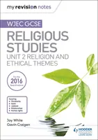 Notele mele de revizuire WJEC GCSE Religious Studies: Unitatea 2 Religie și teme etice - My Revision Notes WJEC GCSE Religious Studies: Unit 2 Religion and Ethical Themes