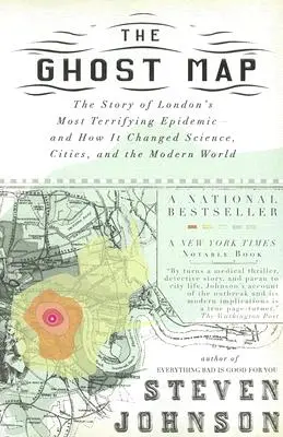 Harta fantomelor: Povestea celei mai terifiante epidemii din Londra - și cum a schimbat știința, orașele și lumea modernă - The Ghost Map: The Story of London's Most Terrifying Epidemic--And How It Changed Science, Cities, and the Modern World