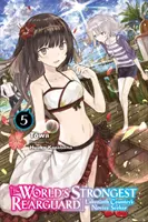 Cea mai puternică ariergardă din lume: Labyrinth Country's Novice Seeker, Vol. 5 (Light Novel) - The World's Strongest Rearguard: Labyrinth Country's Novice Seeker, Vol. 5 (Light Novel)