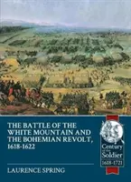 Bătălia de la Muntele Alb 1620 și revolta boemă, 1618-1622 - The Battle of the White Mountain 1620 and the Bohemian Revolt, 1618-1622