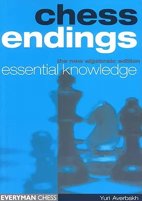 Finaluri de șah: Cunoștințe esențiale - Chess Endings: Essential Knowledge