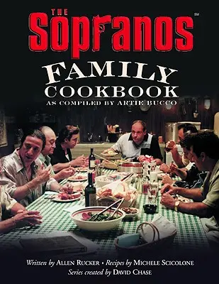 Cartea de bucate a familiei Sopranos: As Compiled by Artie Bucco - The Sopranos Family Cookbook: As Compiled by Artie Bucco