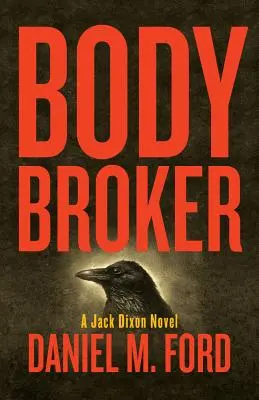 Body Broker, 1: Un roman de Jack Dixon - Body Broker, 1: A Jack Dixon Novel
