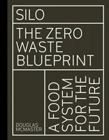 Silo: Proiectul de zero deșeuri - Silo: The Zero Waste Blueprint