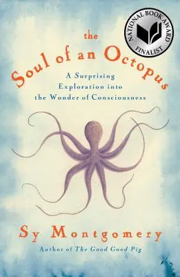 Sufletul unui caracatiță: O explorare surprinzătoare a minunii conștiinței: A Surprising Exploration Into the Wonder of Consciousness - The Soul of an Octopus: A Surprising Exploration Into the Wonder of Consciousness