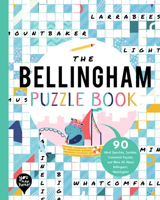 The Bellingham Puzzle Book: 90 Word Searches, Jumbles, Crossword Puzzles, and More Totul despre Bellingham, Washington! - The Bellingham Puzzle Book: 90 Word Searches, Jumbles, Crossword Puzzles, and More All about Bellingham, Washington!
