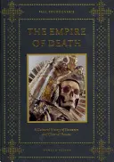Imperiul morții: O istorie culturală a osuarelor și a crematoriilor - The Empire of Death: A Cultural History of Ossuaries and Charnel Houses