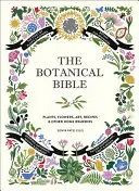 Biblia botanică: Plante, flori, artă, rețete și alte utilizări casnice - The Botanical Bible: Plants, Flowers, Art, Recipes & Other Home Uses