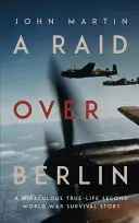 Un raid deasupra Berlinului - A Raid Over Berlin