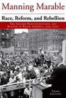 Race, Reform, and Rebellion: A doua reconstrucție și dincolo de ea în America de culoare, 1945-2006 - Race, Reform, and Rebellion: The Second Reconstruction and Beyond in Black America, 1945-2006