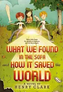 What We Found in the Sofa and How It Saved the World (Ce am găsit în canapea și cum a salvat lumea) - What We Found in the Sofa and How It Saved the World