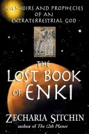 Cartea pierdută a lui Enki: Memoriile și profețiile unui zeu extraterestru - The Lost Book of Enki: Memoirs and Prophecies of an Extraterrestrial God
