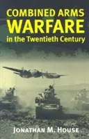 Războiul cu arme combinate în secolul al XX-lea - Combined Arms Warfare in the Twentieth Century