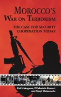 Războiul Marocului împotriva terorismului: Argumentul pentru cooperarea în domeniul securității în prezent - Morocco's War on Terrorism: The Case for Security Cooperation Today