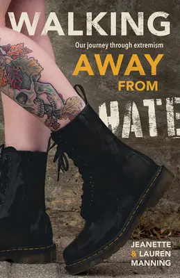 Departe de ură: Călătoria noastră prin extremism - Walking Away from Hate: Our Journey Through Extremism