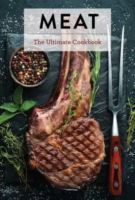 Carne: Cea mai bună carte de bucate - Meat: The Ultimate Cookbook