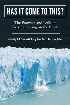 Has It Come to This?: Promisiunile și pericolele geoingineriei pe marginea prăpastiei - Has It Come to This?: The Promises and Perils of Geoengineering on the Brink
