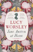Jane Austen acasă - O biografie - Jane Austen at Home - A Biography
