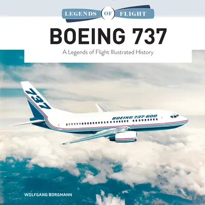 Boeing 737: O istorie ilustrată a legendelor zborului - Boeing 737: A Legends of Flight Illustrated History