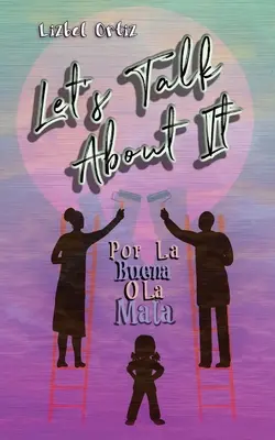 Să vorbim despre asta: Por La Buena O La Mala - Let's Talk About It: Por La Buena O La Mala