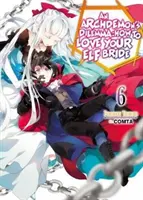 Dilema unui arhidemon: Cum să-ți iubești mireasa elf: Volumul 6 - An Archdemon's Dilemma: How to Love Your Elf Bride: Volume 6