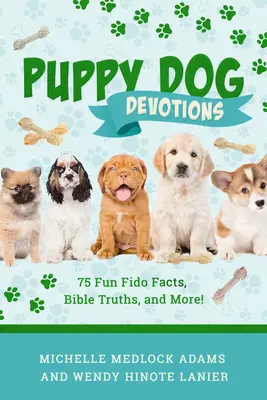 Devoțiuni pentru cățeluși: 75 de fapte amuzante despre Fido, adevăruri biblice și multe altele! - Puppy Dog Devotions: 75 Fun Fido Facts, Bible Truths, and More!