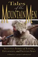 Tales of the Mountain Men: Șaptesprezece povestiri despre supraviețuire, explorare și meșteșuguri în aer liber (Seventeen Stories of Survival, Exploration, and Outdoor Craft) - Tales of the Mountain Men: Seventeen Stories of Survival, Exploration, and Outdoor Craft