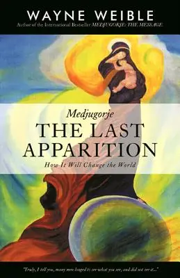 Medjugorje: Ultima apariție: Cum va schimba lumea - Medjugorje: The Last Apparition: How It Will Change the World