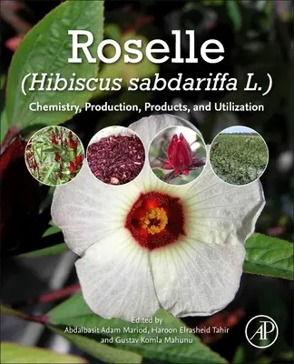 Roselle (Hibiscus Sabdariffa): Chimie, producție, produse și utilizare - Roselle (Hibiscus Sabdariffa): Chemistry, Production, Products, and Utilization