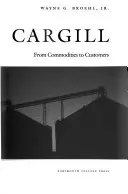 Cargill: De la mărfuri la clienți - Cargill: From Commodities to Customers