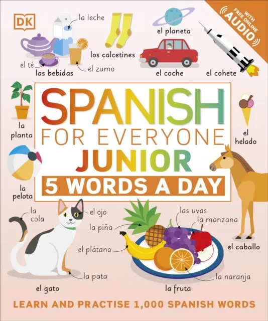 Spanish for Everyone Junior 5 Words a Day - Învață și exersează 1.000 de cuvinte spaniole - Spanish for Everyone Junior 5 Words a Day - Learn and Practise 1,000 Spanish Words