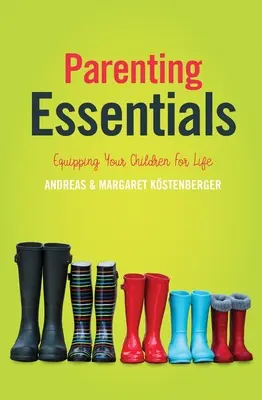 Parenting Essentials: Echiparea copiilor pentru viață - Parenting Essentials: Equipping Your Children for Life