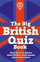 Big British Quiz Book - Mai mult de 120 de teste despre oamenii, locurile și cultura Marii Britanii - Big British Quiz Book - More than 120 quizzes about Britain's great people, places and culture