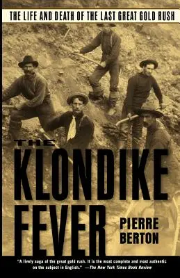 Febra Klondike: Viața și moartea ultimei mari goane după aur: The Life and Death of the Last Great Gold Rush - The Klondike Fever: The Life and Death of the Last Great Gold Rush