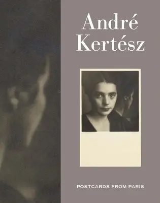 Andre Kertesz: Cărți poștale din Paris - Andre Kertesz: Postcards from Paris