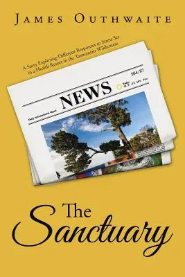 Sanctuarul: O poveste care explorează diferite reacții la stres într-o stațiune balneară din sălbăticia Tasmaniei - The Sanctuary: A Story Exploring Different Responses to Stress Set in a Health Resort in the Tasmanian Wilderness