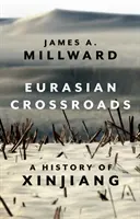 Eurasian Crossroads - O istorie a Xinjiang - Eurasian Crossroads - A History of Xinjiang