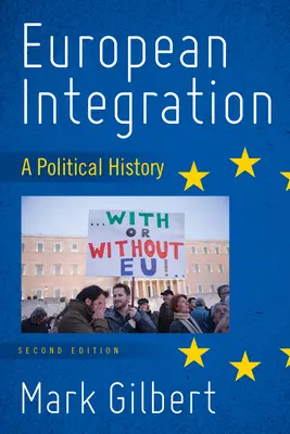 Integrarea europeană: O istorie politică, ediția a doua - European Integration: A Political History, Second Edition